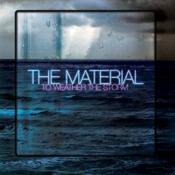 The Material : To Weather the Storm